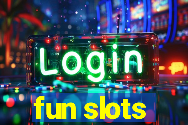 fun slots