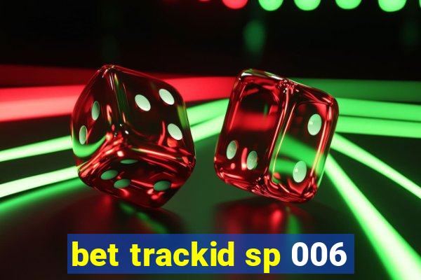 bet trackid sp 006