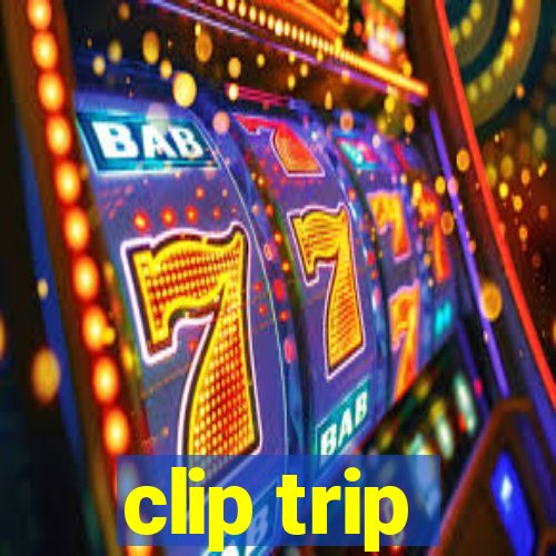 clip trip