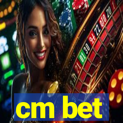 cm bet