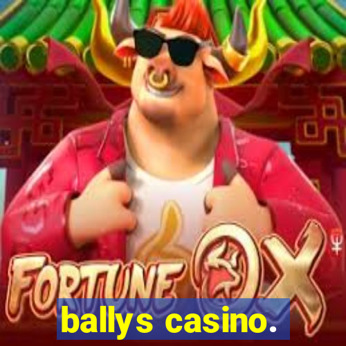 ballys casino.