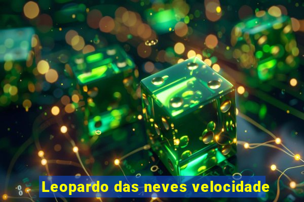 Leopardo das neves velocidade