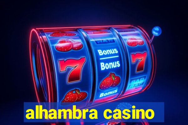 alhambra casino