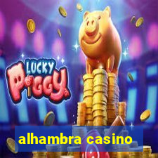 alhambra casino