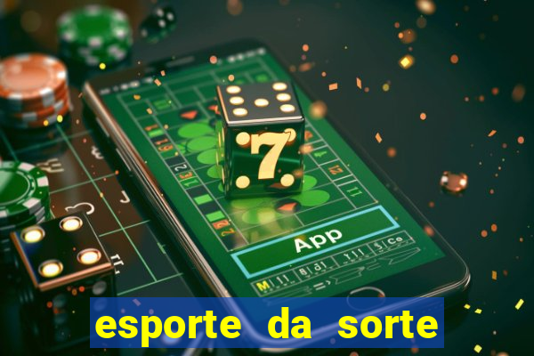 esporte da sorte casino mobile