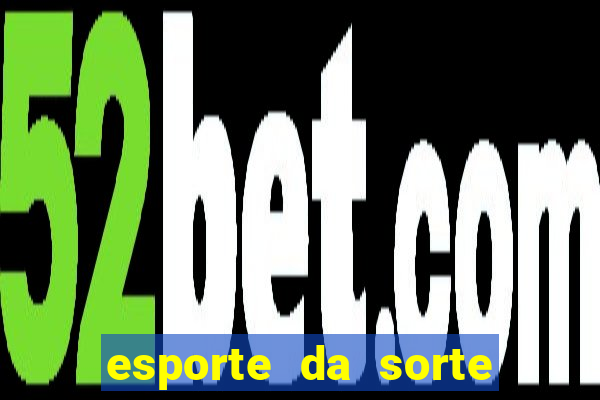 esporte da sorte casino mobile