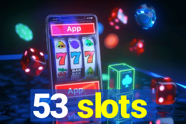 53 slots