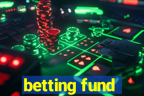 betting fund