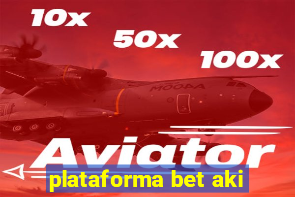 plataforma bet aki