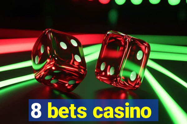 8 bets casino