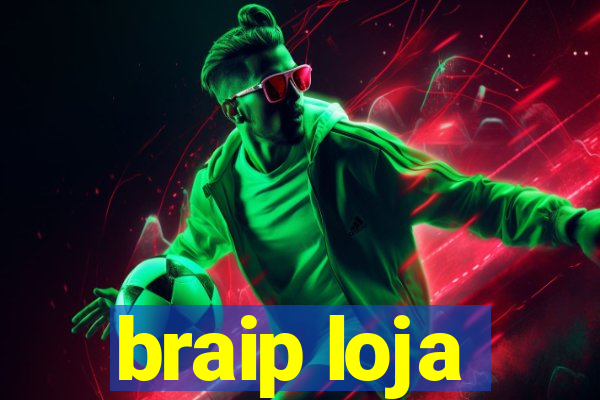 braip loja