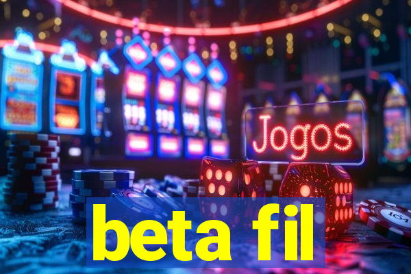 beta fil