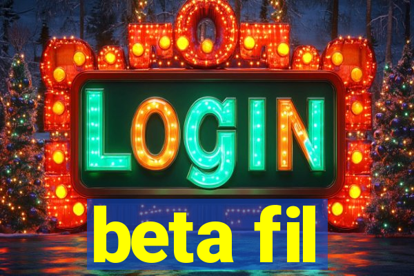 beta fil