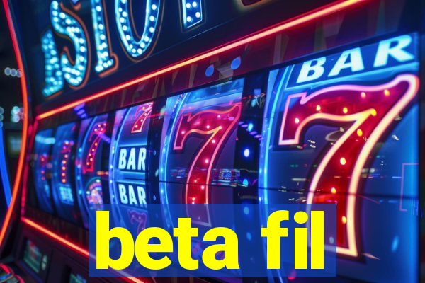 beta fil