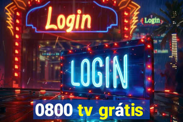 0800 tv grátis