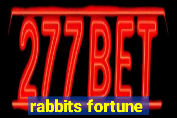 rabbits fortune