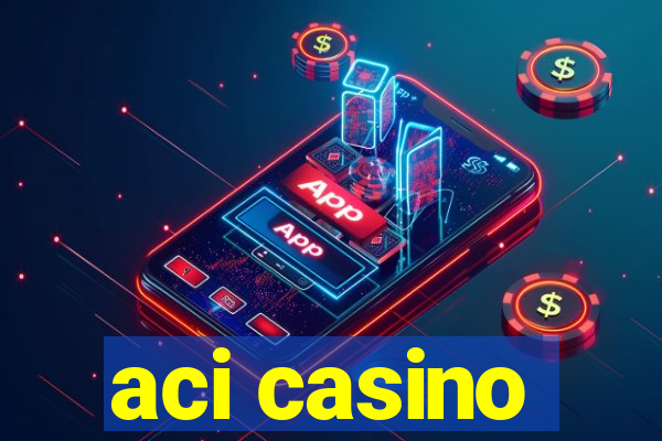 aci casino