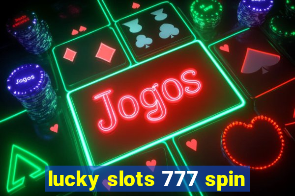 lucky slots 777 spin