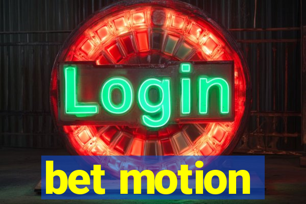 bet motion