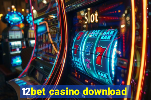 12bet casino download