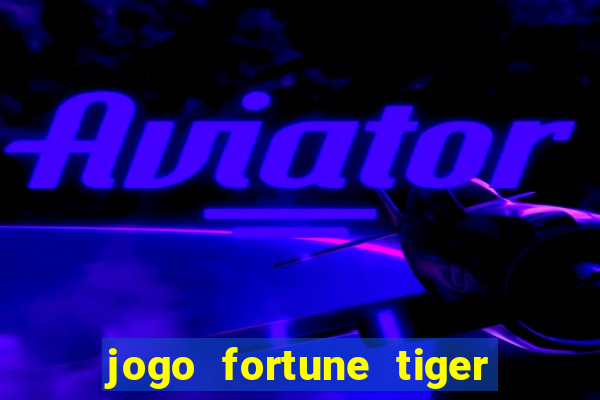 jogo fortune tiger é seguro