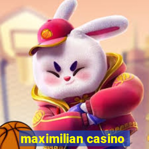 maximilian casino