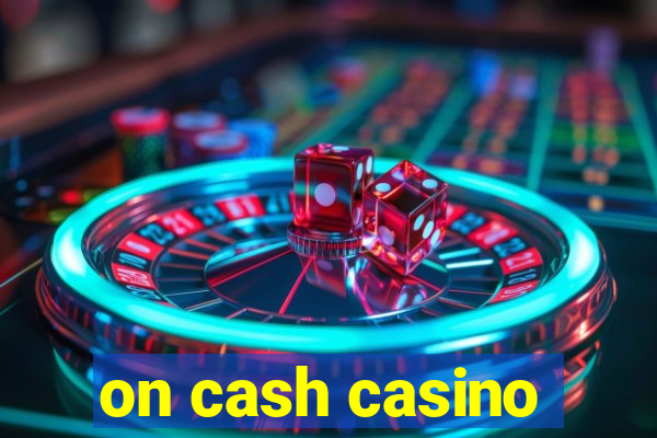 on cash casino