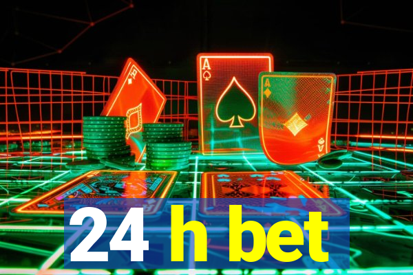 24 h bet