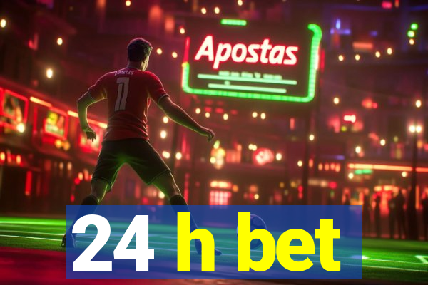 24 h bet