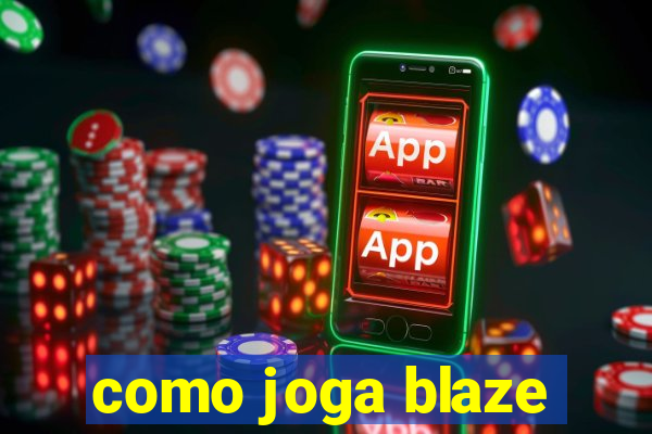 como joga blaze