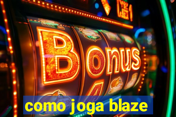 como joga blaze