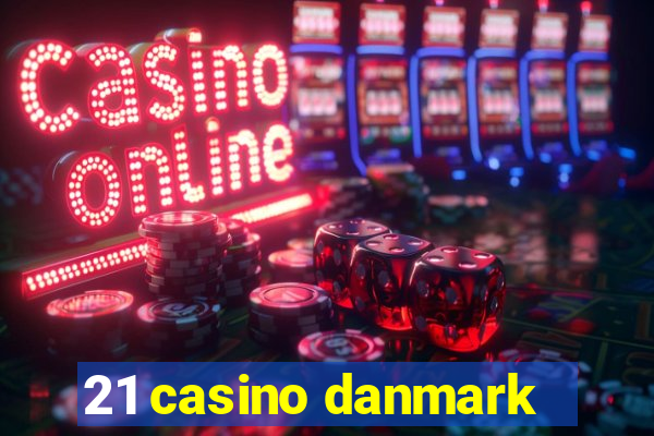 21 casino danmark