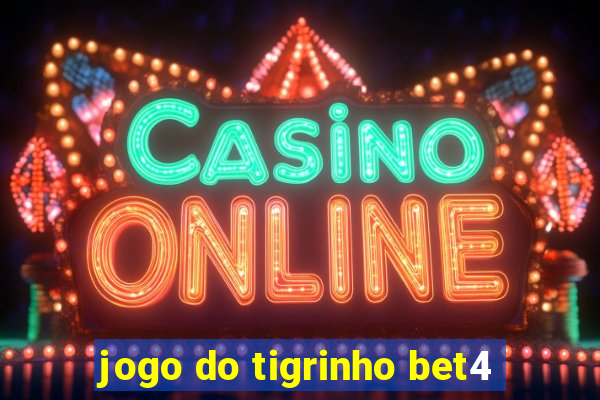 jogo do tigrinho bet4