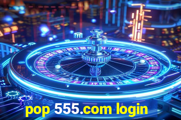 pop 555.com login