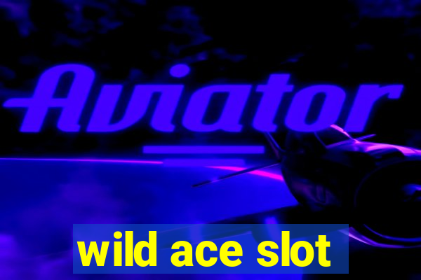 wild ace slot