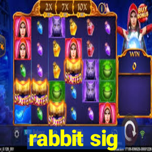 rabbit sig