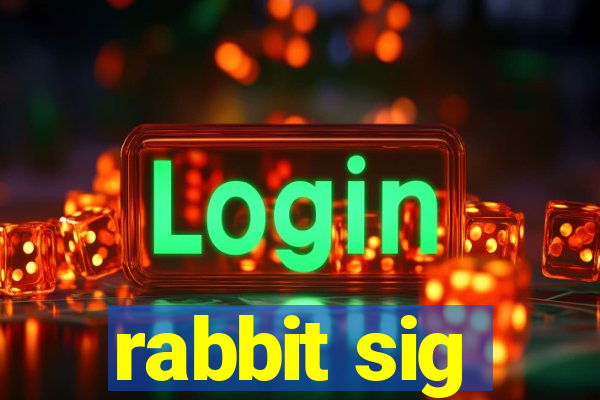 rabbit sig