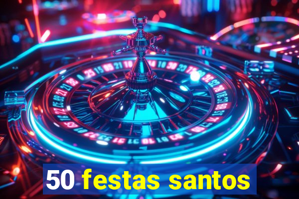 50 festas santos