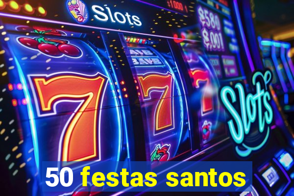 50 festas santos