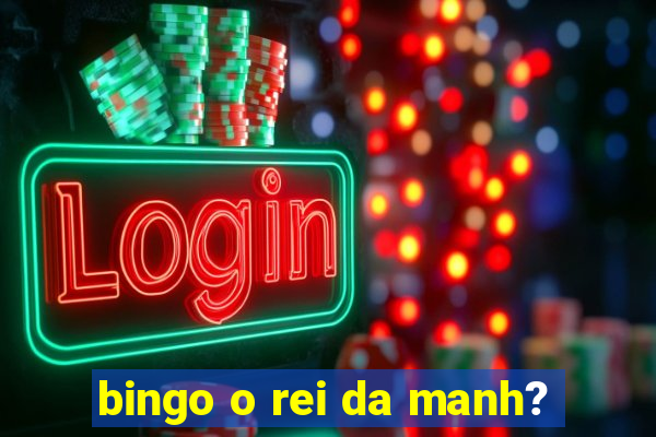 bingo o rei da manh?