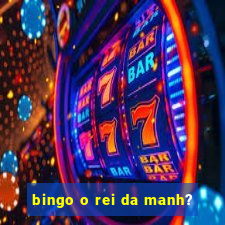 bingo o rei da manh?