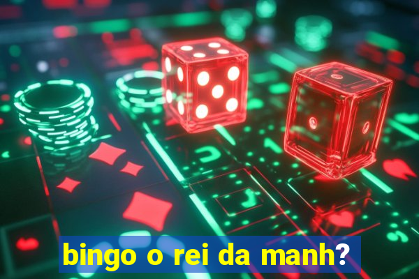 bingo o rei da manh?