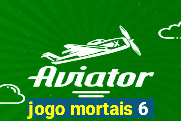 jogo mortais 6