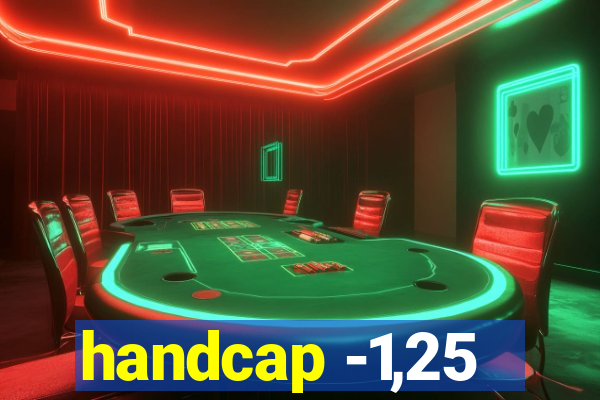 handcap -1,25