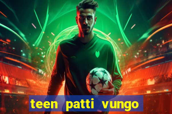 teen patti vungo real cash