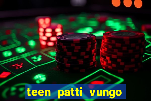 teen patti vungo real cash