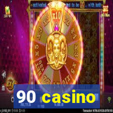 90 casino