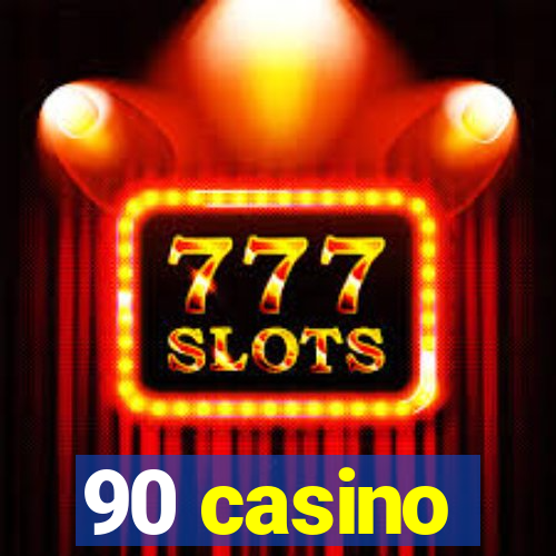 90 casino