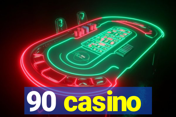 90 casino