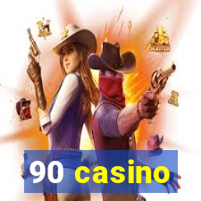 90 casino